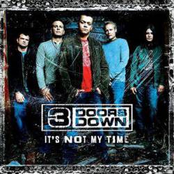 3 Doors Down : It's Not My Time